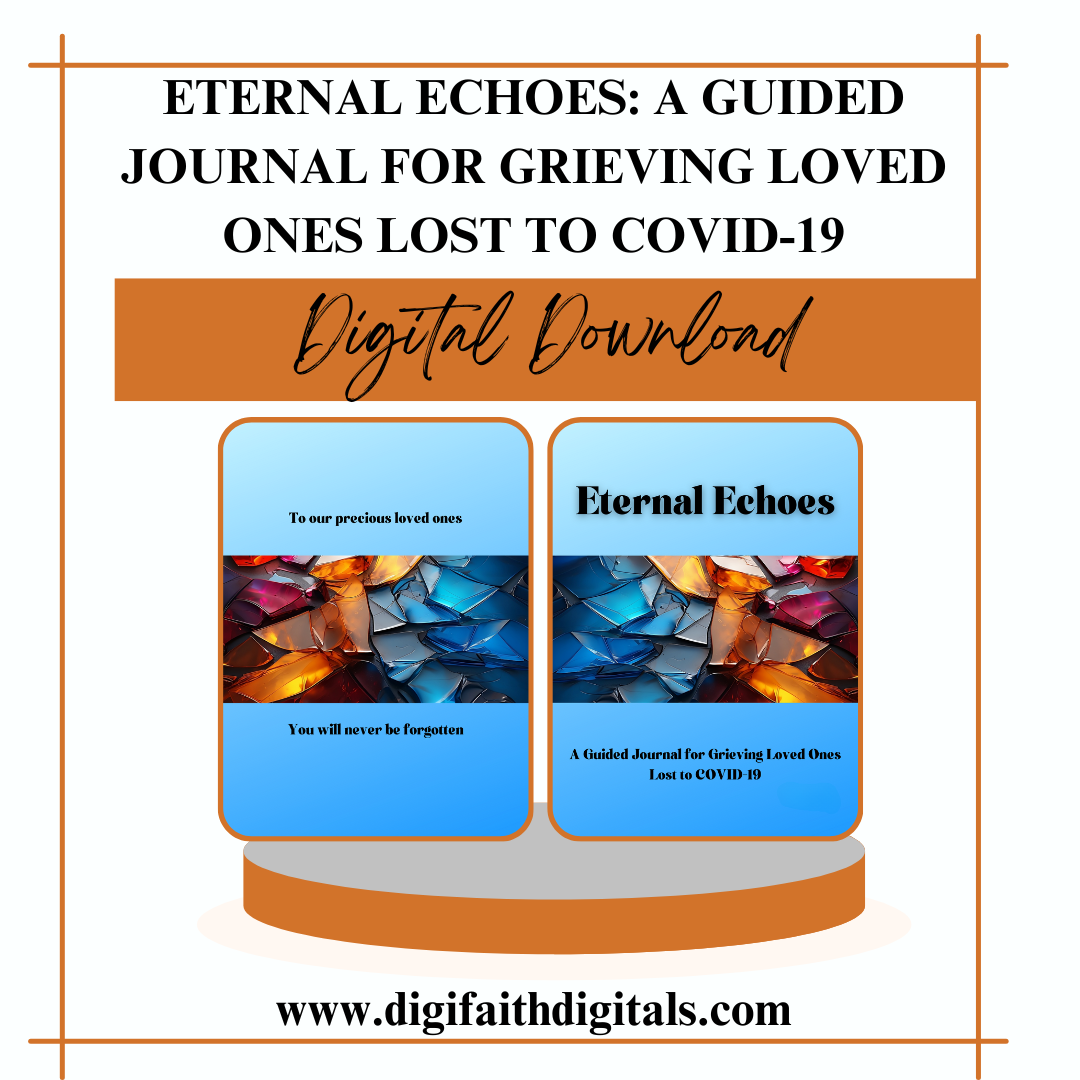 Eternal Echoes: A Guided Journal for Grieving Loved Ones Lost to Covid-19