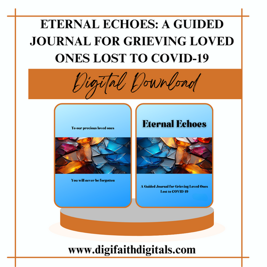 Eternal Echoes: A Guided Journal for Grieving Loved Ones Lost to Covid-19